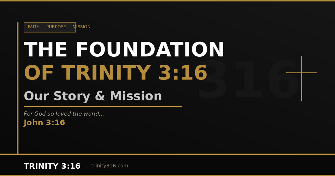 The Foundation of Trinity 3:16 — Our Story & Mission